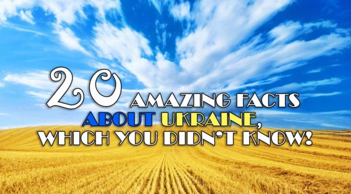 20 amazing facts about Ukraine, which you didn't know!